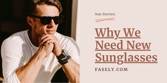 Sun Stories: Why We Need New Sunglasses